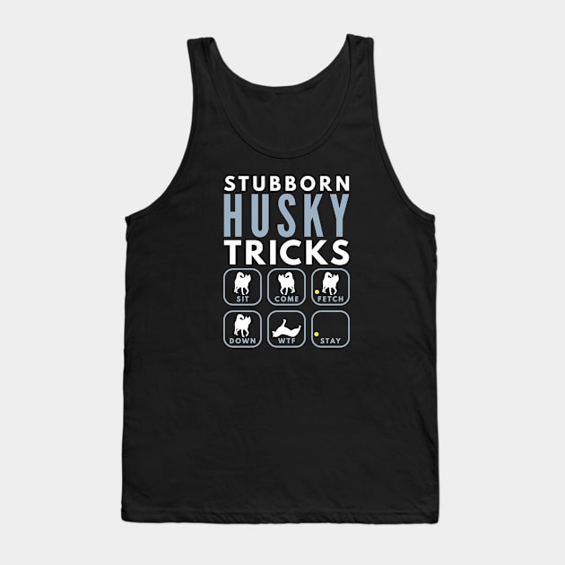 Stubborn Siberian Husky Tricks - Dog Training Tank Top by DoggyStyles